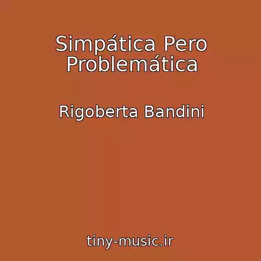 کاور آهنگ Simpática Pero Problemática از Rigoberta Bandini