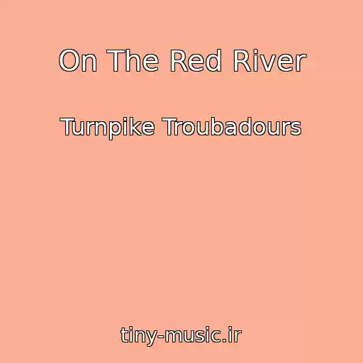 کاور آهنگ On The Red River از Turnpike Troubadours