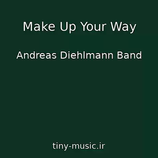 کاور آهنگ Make Up Your Way از Andreas Diehlmann Band