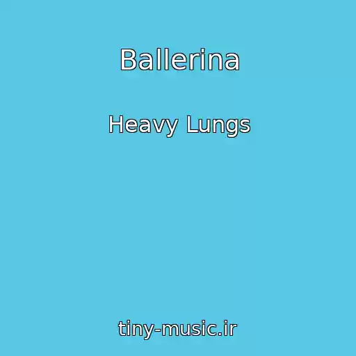 کاور آهنگ Ballerina از Heavy Lungs