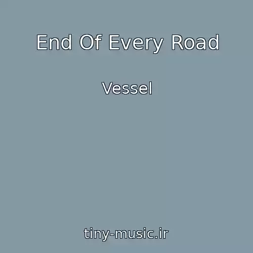 کاور آهنگ End Of Every Road از Vessel