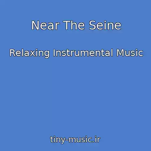 کاور آهنگ Near The Seine از Relaxing Instrumental Music