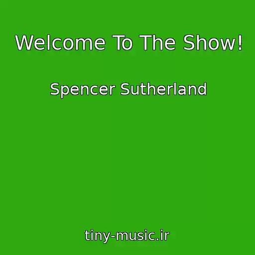 کاور آهنگ Welcome To The Show! از Spencer Sutherland