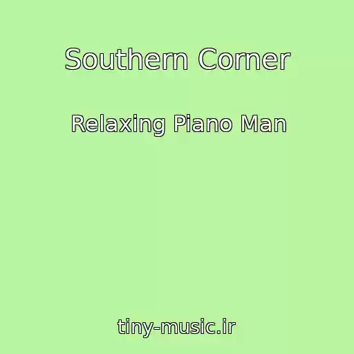 کاور آهنگ Southern Corner از Relaxing Piano Man