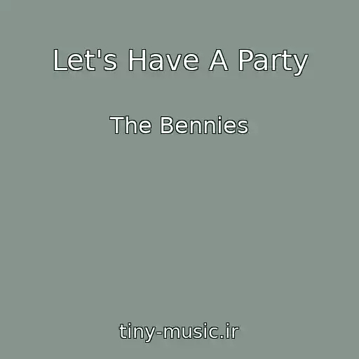 کاور آهنگ Let's Have A Party از The Bennies