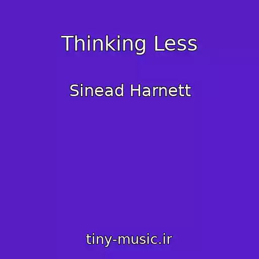 کاور آهنگ Thinking Less از Sinead Harnett