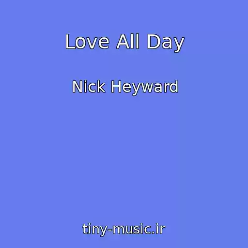 کاور آهنگ Love All Day از Nick Heyward