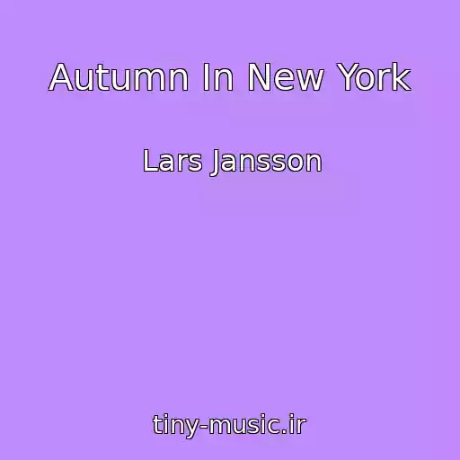 کاور آهنگ Autumn In New York از Lars Jansson