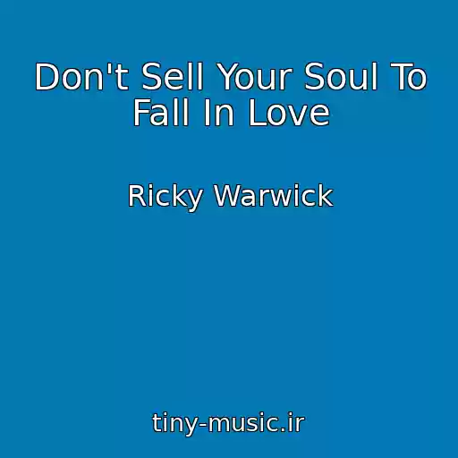 کاور آهنگ Don't Sell Your Soul To Fall In Love از Ricky Warwick