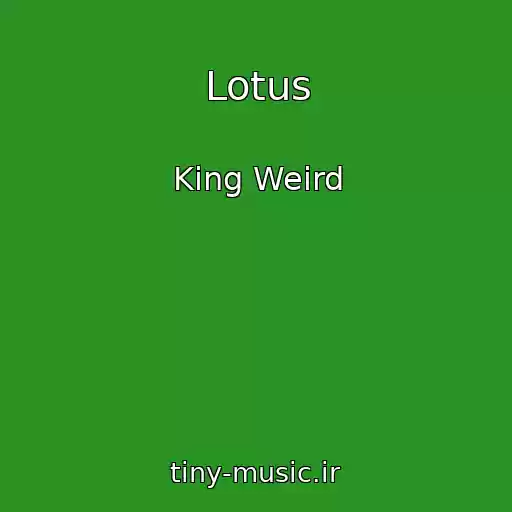 کاور آهنگ Lotus از King Weird