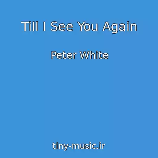 کاور آهنگ Till I See You Again از Peter White
