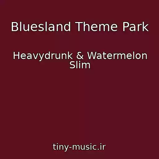 کاور آهنگ Bluesland Theme Park از Heavydrunk & Watermelon Slim