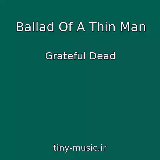 کاور آهنگ Ballad Of A Thin Man از Grateful Dead