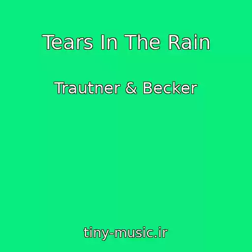 کاور آهنگ Tears In The Rain از Trautner & Becker