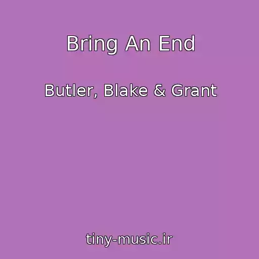 کاور آهنگ Bring An End از Butler, Blake & Grant