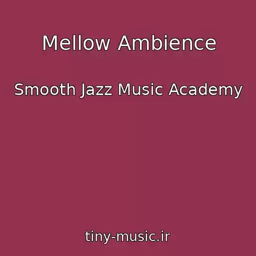 کاور آهنگ Mellow Ambience از Smooth Jazz Music Academy