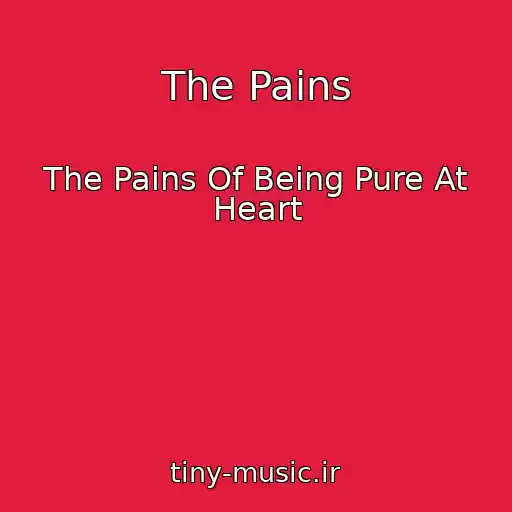کاور آهنگ The Pains از The Pains Of Being Pure At Heart