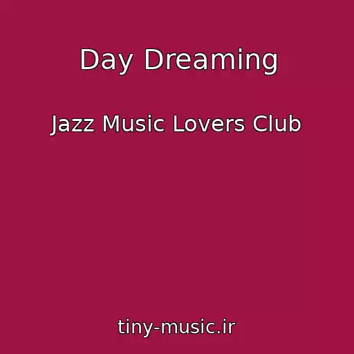 کاور آهنگ Day Dreaming از Jazz Music Lovers Club