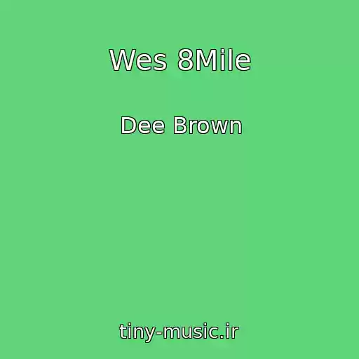 کاور آهنگ Wes 8Mile از Dee Brown