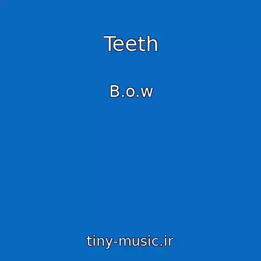 کاور آهنگ Teeth از B.o.w