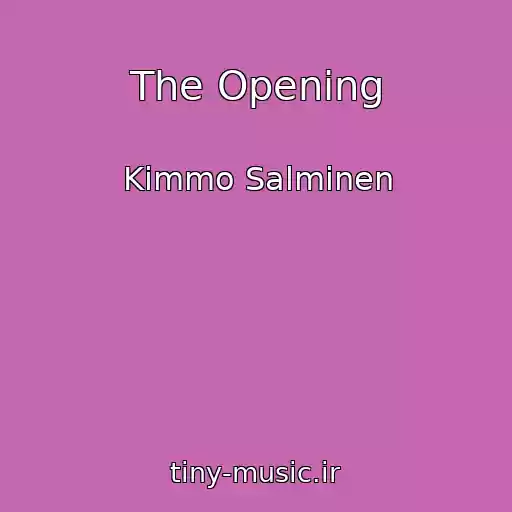 کاور آهنگ The Opening از Kimmo Salminen