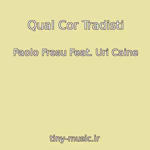 کاور آهنگ Qual Cor Tradisti از Paolo Fresu Feat. Uri Caine