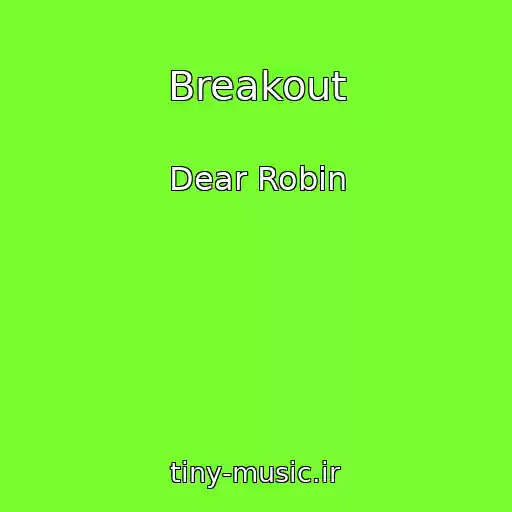 کاور آهنگ Breakout از Dear Robin