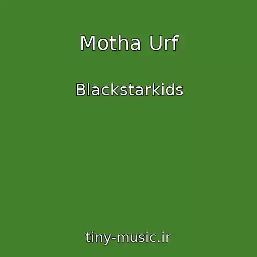 کاور آهنگ Motha Urf از Blackstarkids