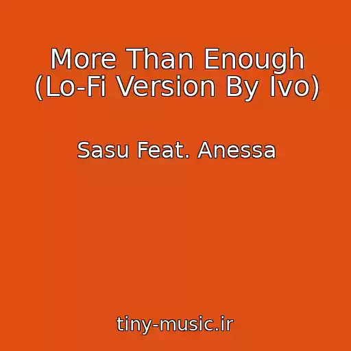 کاور آهنگ More Than Enough (Lo-Fi Version By Ivo) از Sasu Feat. Anessa