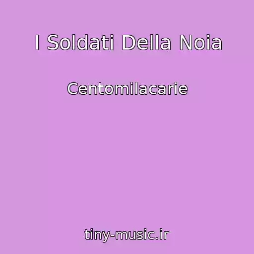 کاور آهنگ I Soldati Della Noia از Centomilacarie