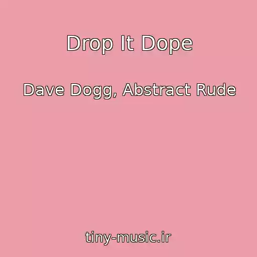 کاور آهنگ Drop It Dope از Dave Dogg, Abstract Rude