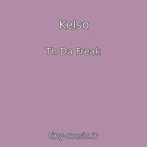 کاور آهنگ Kelso از Th Da Freak