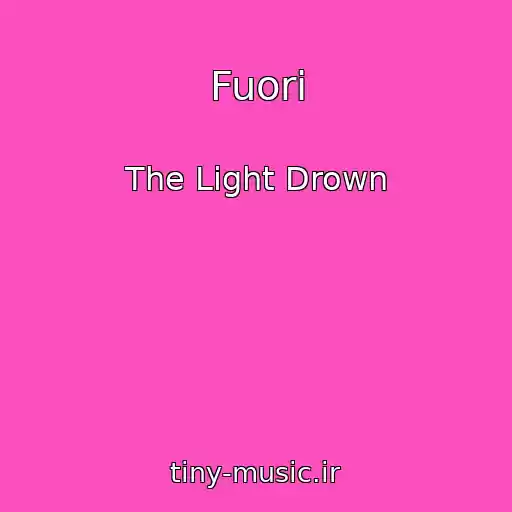 کاور آهنگ Fuori از The Light Drown