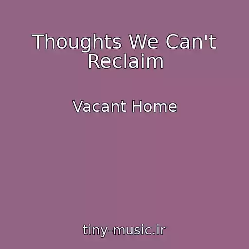 کاور آهنگ Thoughts We Can't Reclaim از Vacant Home