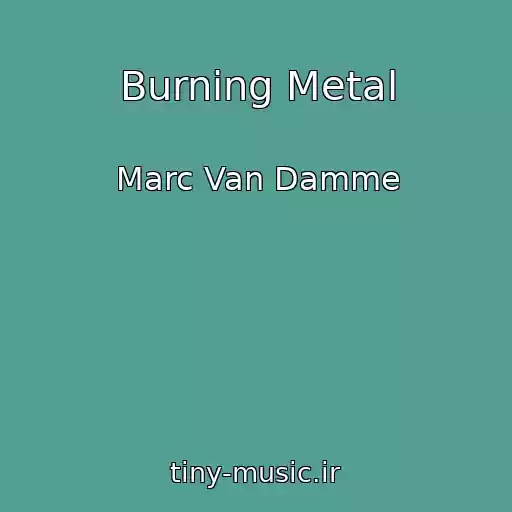 کاور آهنگ Burning Metal از Marc Van Damme