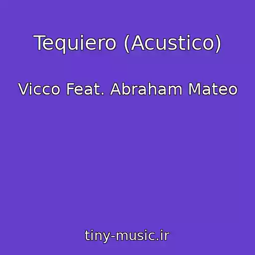 کاور آهنگ Tequiero (Acustico) از Vicco Feat. Abraham Mateo