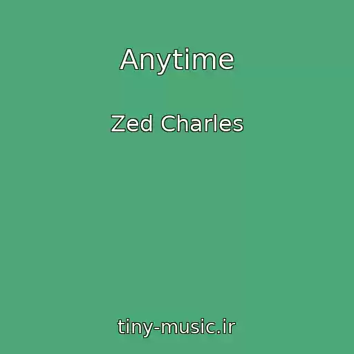 کاور آهنگ Anytime از Zed Charles