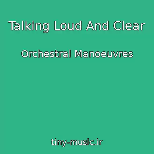 کاور آهنگ Talking Loud And Clear از Orchestral Manoeuvres