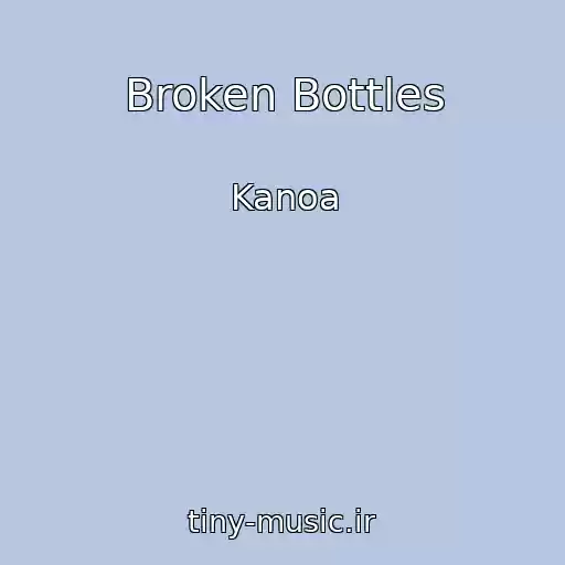 کاور آهنگ Broken Bottles از Kanoa