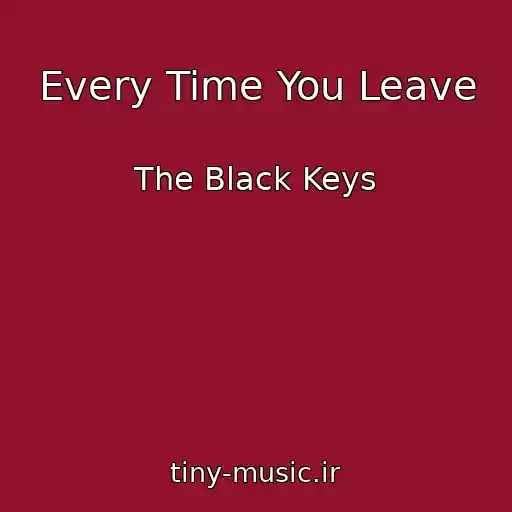 کاور آهنگ Every Time You Leave از The Black Keys
