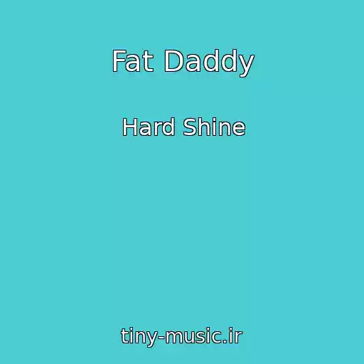 کاور آهنگ Fat Daddy از Hard Shine