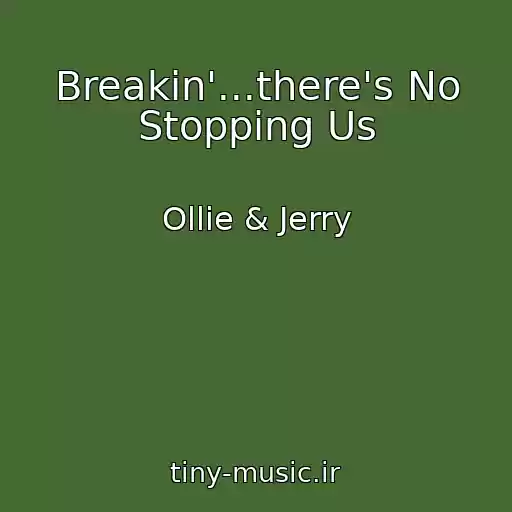 کاور آهنگ Breakin'...there's No Stopping Us از Ollie & Jerry