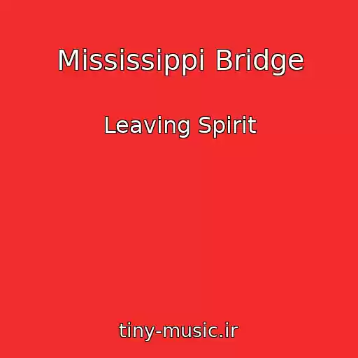 کاور آهنگ Mississippi Bridge از Leaving Spirit