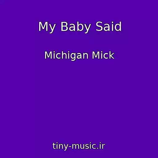 کاور آهنگ My Baby Said از Michigan Mick