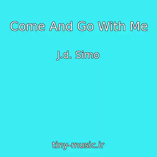 کاور آهنگ Come And Go With Me از J.d. Simo