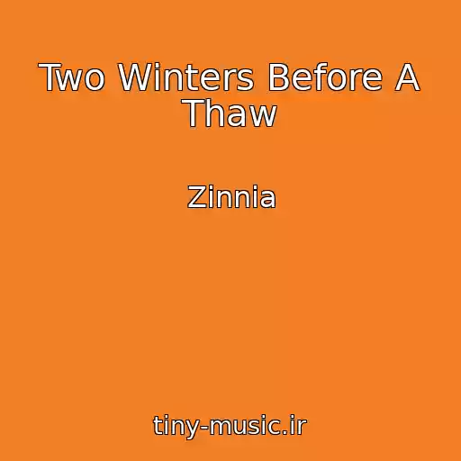 کاور آهنگ Two Winters Before A Thaw از Zinnia