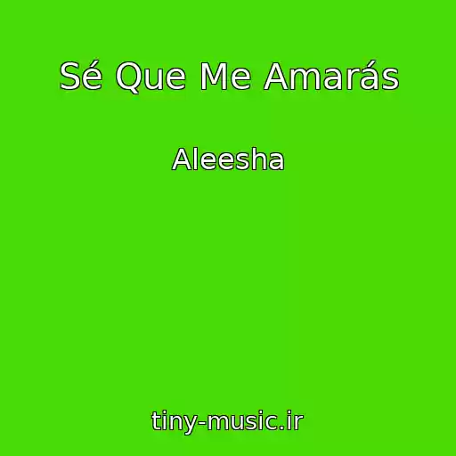 کاور آهنگ Sé Que Me Amarás از Aleesha