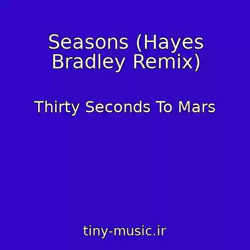 کاور آهنگ Seasons (Hayes Bradley Remix) از Thirty Seconds To Mars