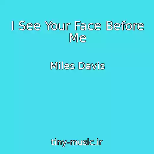 کاور آهنگ I See Your Face Before Me از Miles Davis