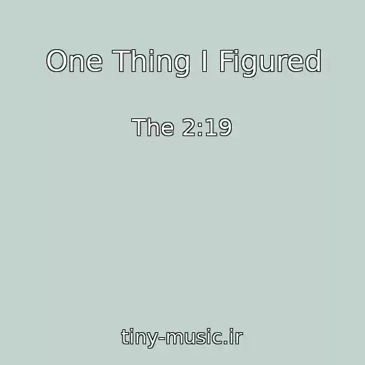 کاور آهنگ One Thing I Figured از The 2:19